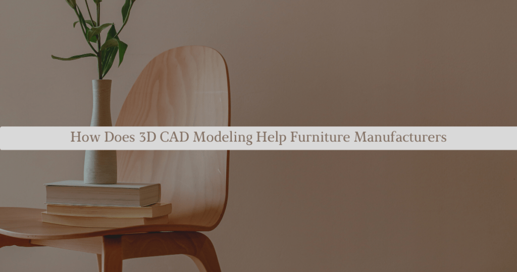 3D CAD Modeling Help Furniture