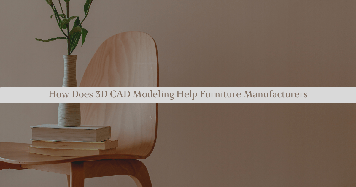 3D CAD Modeling Help Furniture