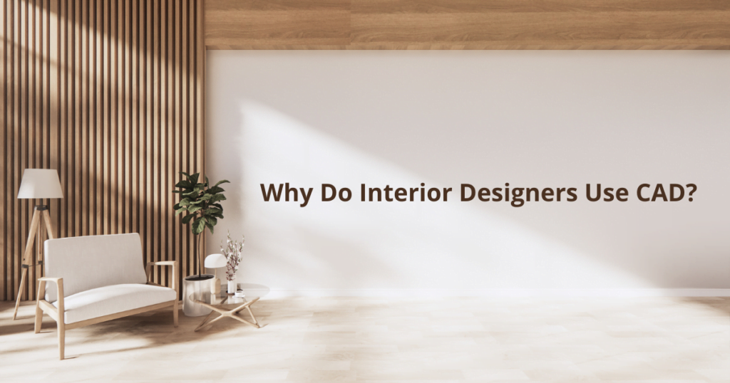 Why Do Interior Designers Use CAD Shalin Designs