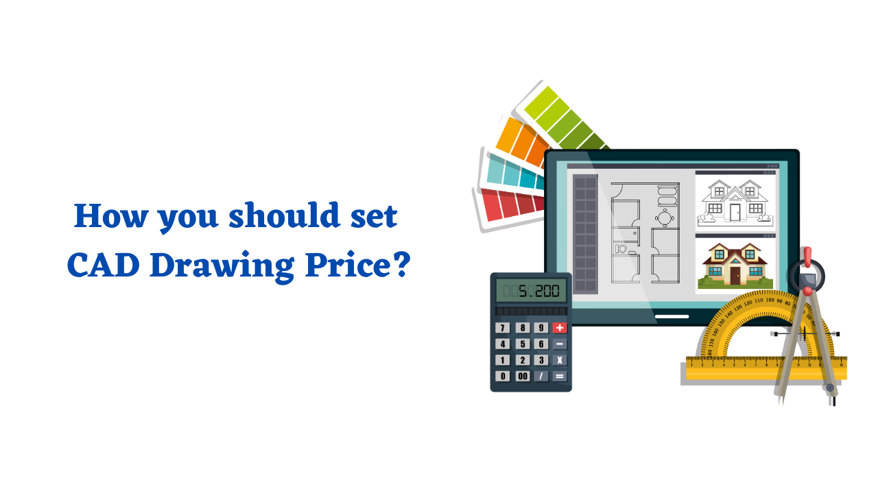 How you should set CAD Drawing Price? free cad softwares cad drawing us cad cad cad softwares cad design cad model technical drawings cad companies computer aided designs