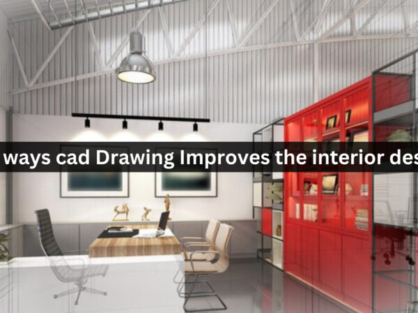10-ways-cad-Drawing-Improves-the-interior-design