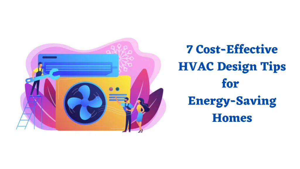 7 Cost-Effective HVAC Design Tips for Energy-Saving