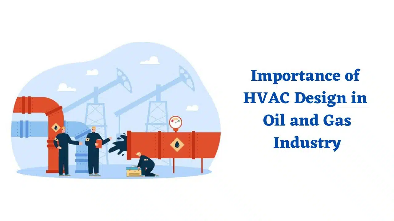 Importance of HVAC Design in Oil and Gas Industry