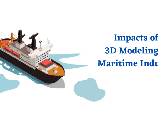 Impacts of 3D Modeling in Maritime Industry