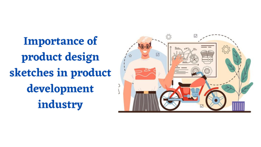 Importance of product design sketches in product development industry