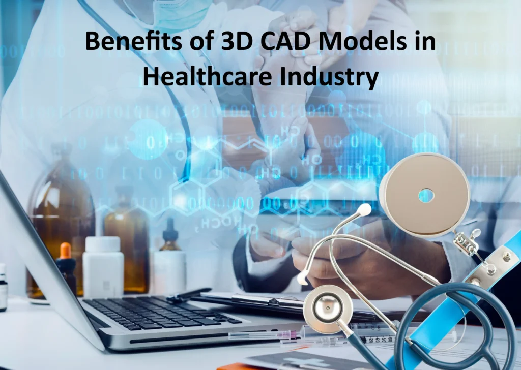 Benefits of 3D CAD Models