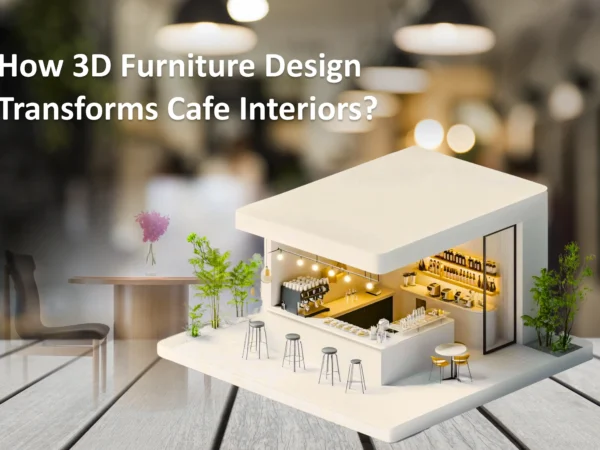 3D Furniture Design for Cafe Interiors