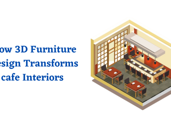 How 3D Furniture Design Transforms cafe Interiors