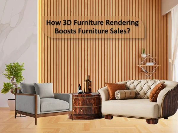 3D Furniture Rendering Boosts Furniture Sales