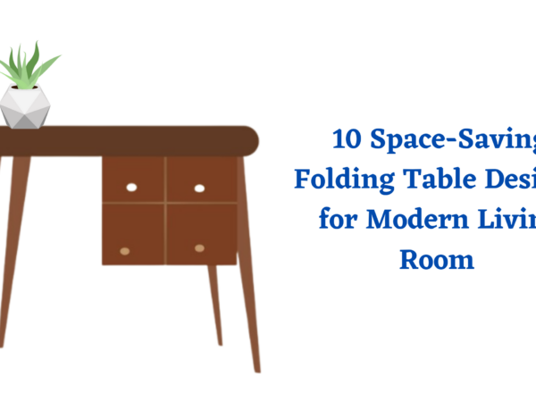 10 Space Saving Folding Table Designs for Modern Living Room