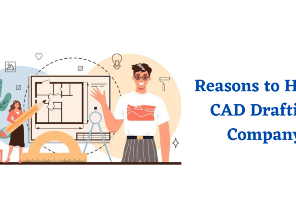 Reasons to Hire a CAD Drafting Company