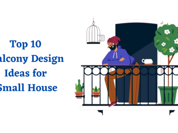 Top 10 Balcony Design Ideas for small house