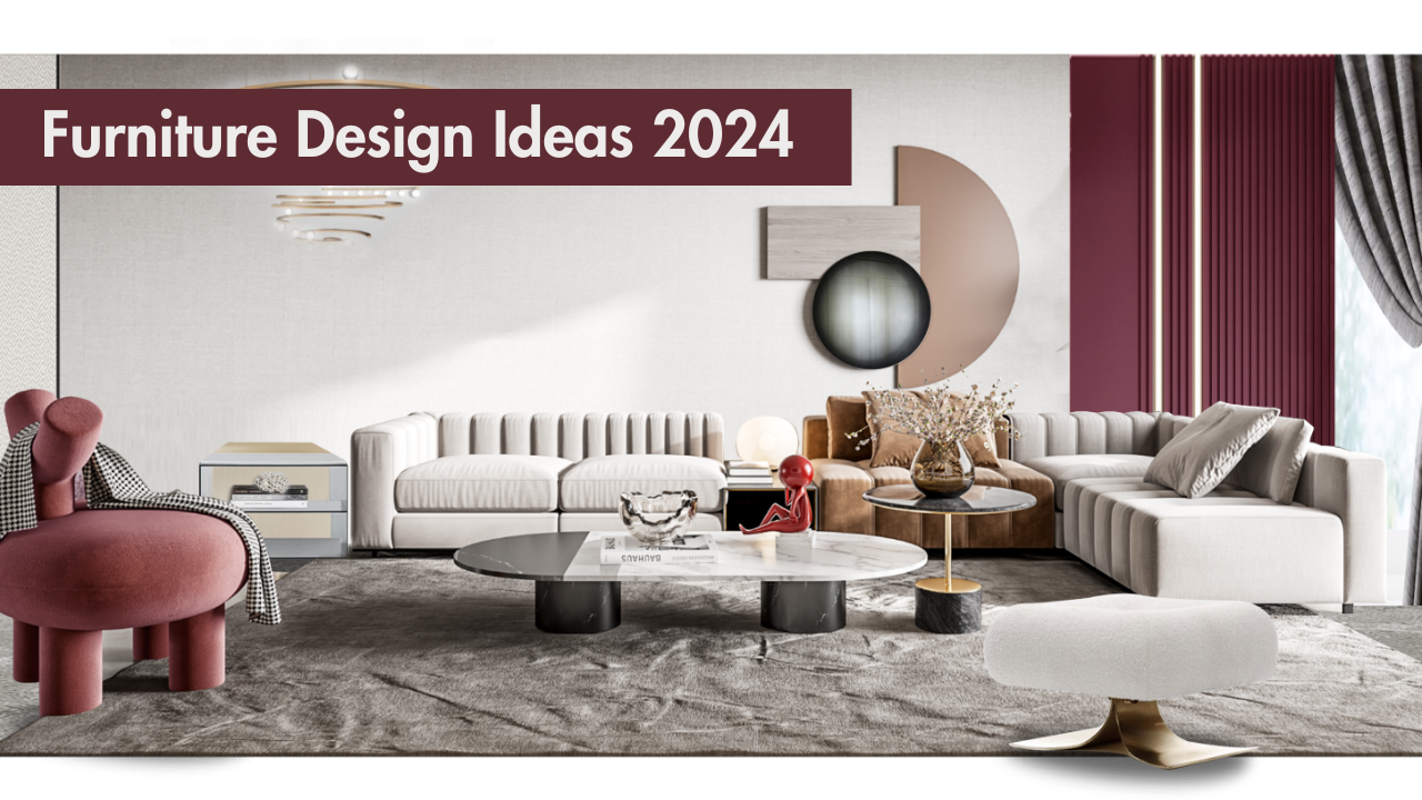 Furniture Design Ideas in 2024