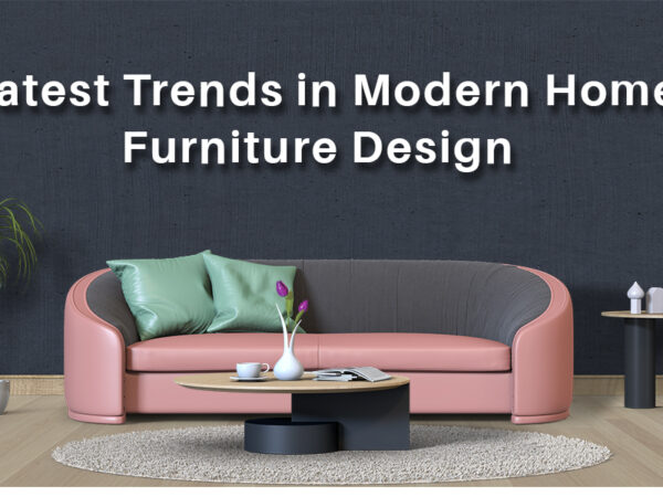 Modern Home Furniture Design Trends