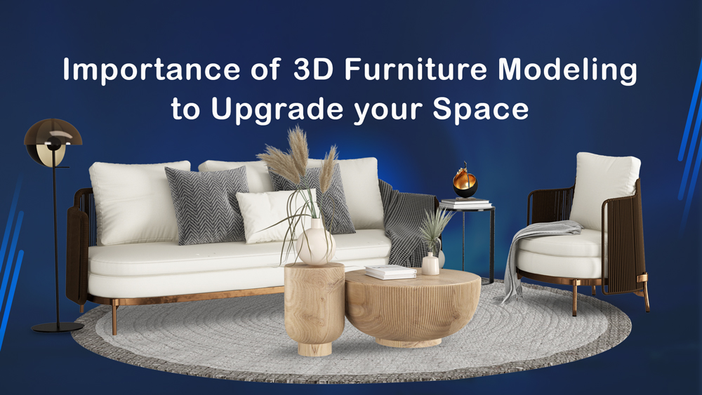 Importance of 3D Furniture Modeling to Upgrade your Space