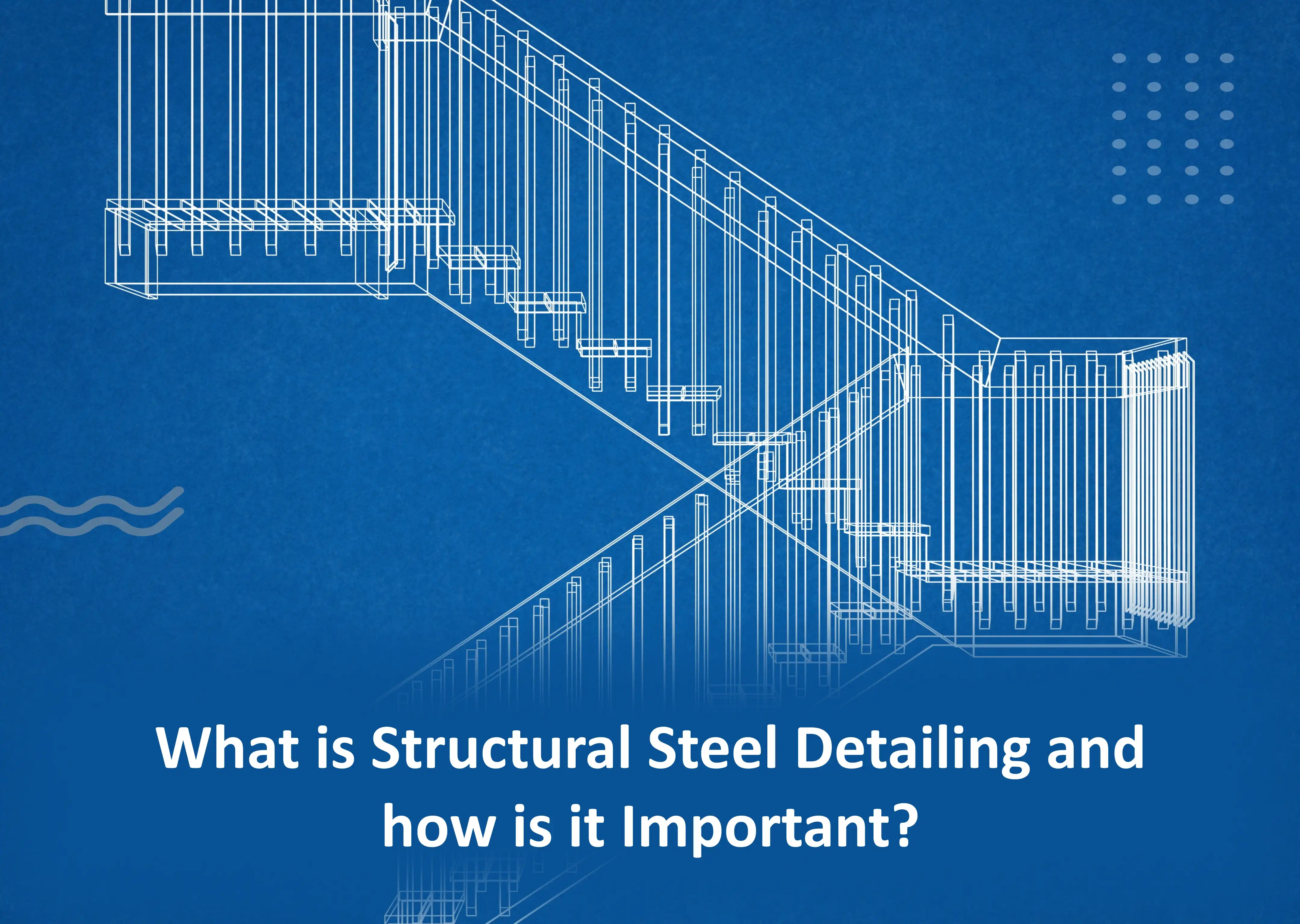 What is Structural Steel Detailing
