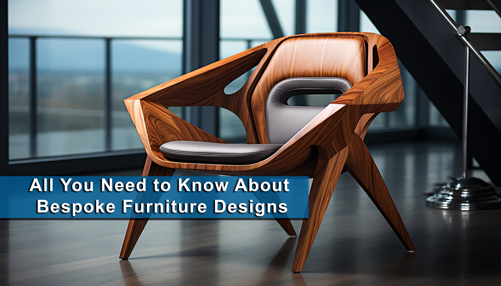 All You Need to Know About Bespoke Furniture Designs