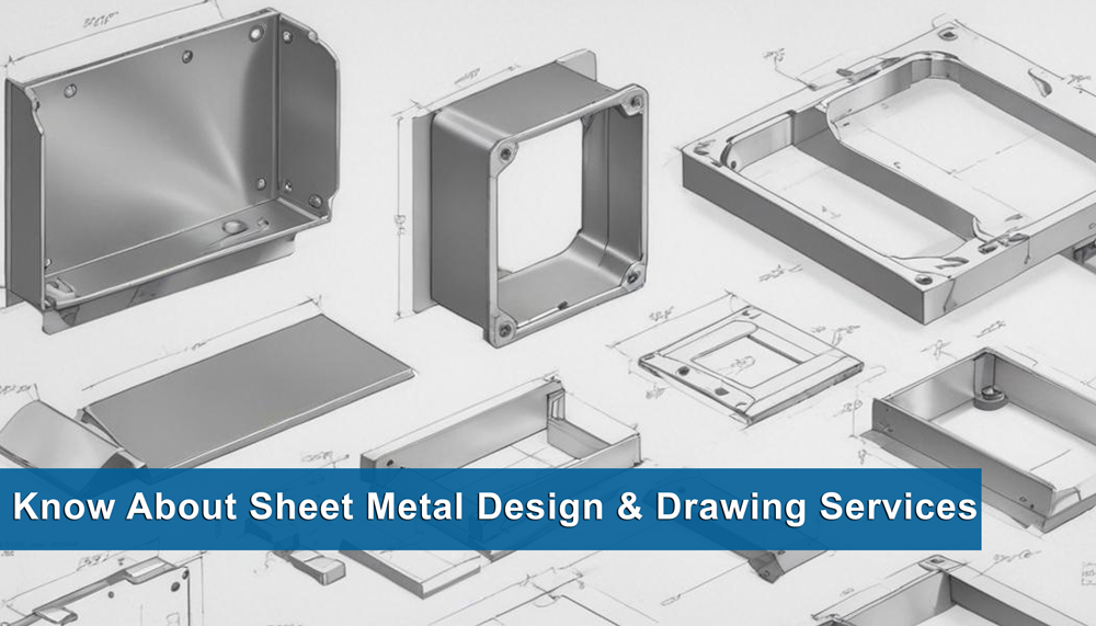 All You Need to Know About Sheet Metal Design and Drawing Services