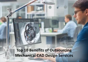 Outsourcing Mechanical CAD Design Services