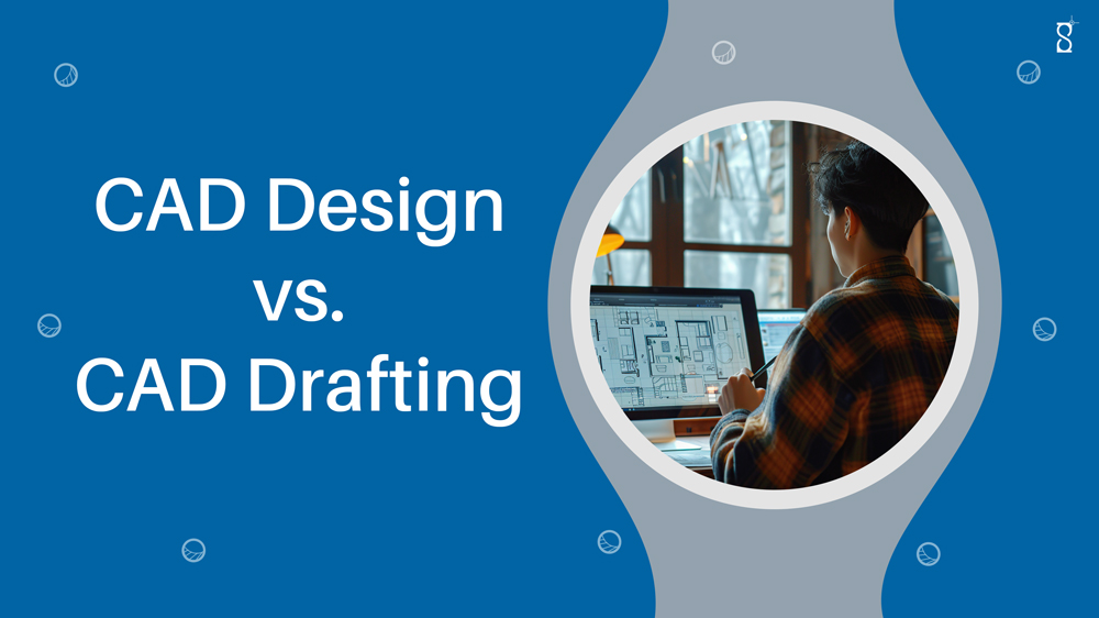 Difference Between CAD Design and CAD Drafting