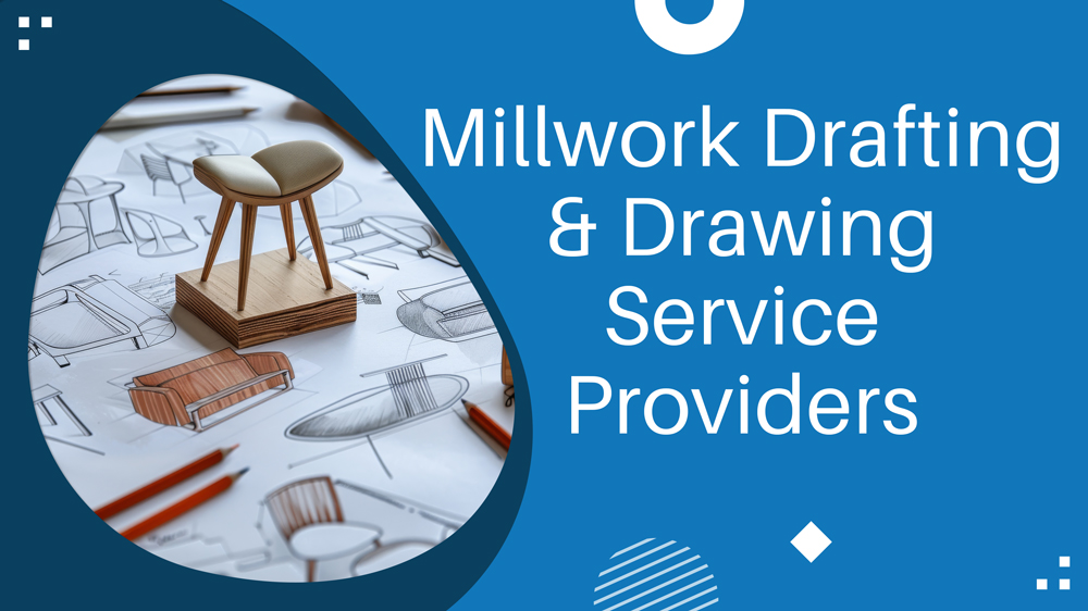 Best Millwork Drafting and Drawing Service Providers