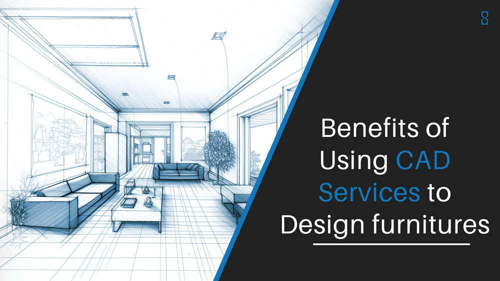 Benefits of Using CAD Services to Design furniture