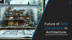 CAD Conversion in Architecture