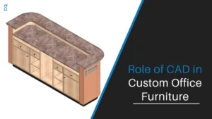 Role of CAD in Custom Office Furniture